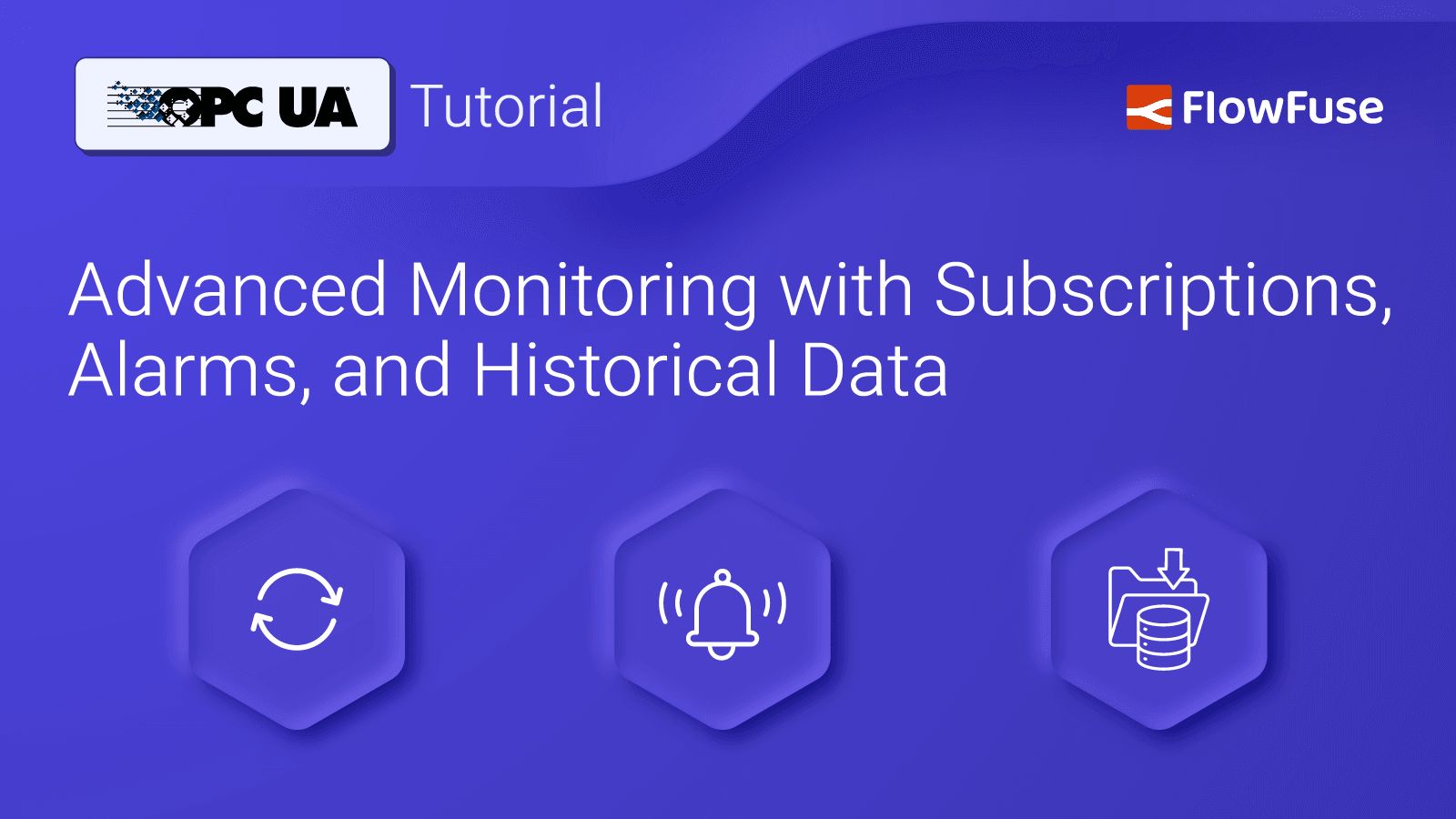 Image representing OPC UA Tutorial: Advanced Monitoring with Subscriptions, Alarms, and Historical Data
