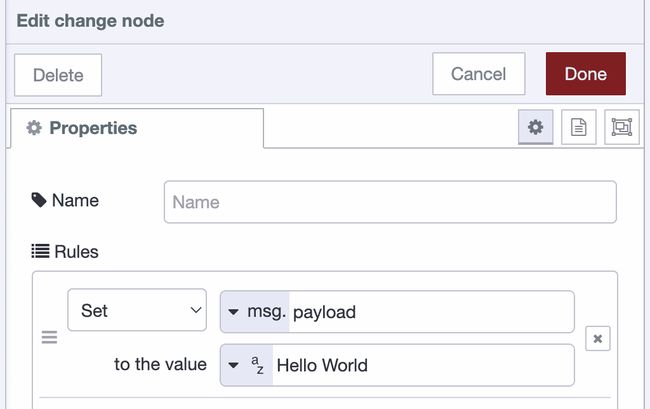 Configuring the change node to set the payload to Hello World "Configuring the change node to set the payload to Hello World"